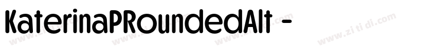 KaterinaPRoundedAlt 字体转换 KaterinaPRoundedAlt 字体转换